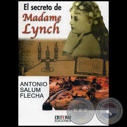 EL SECRETO DE MADAME LYNCH - Autor: ANTONIO SALUM FLECHA - Ao: 2010